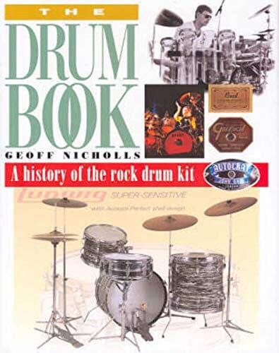 The Drum Book : a history of the rock drum kit, by Geoff Nicholls (Hardcover) BOOKS VIDEOS DVD MAGAZINE Not specified