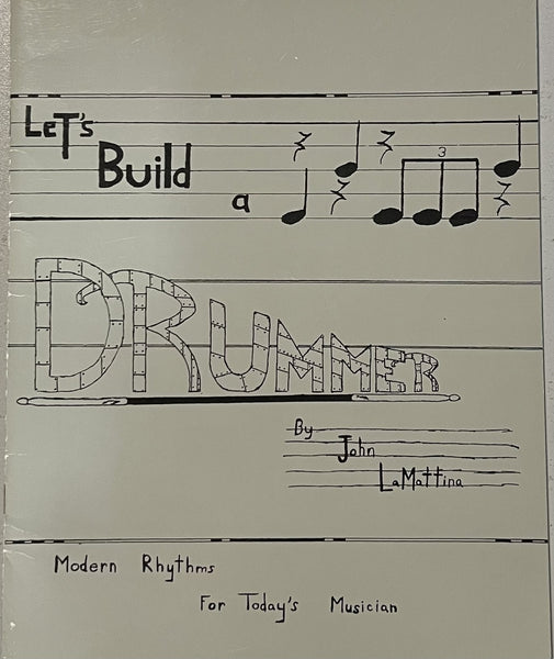 Let's Build a Drummer: a complete book of rhythms for students, teachers and aspiring professionals, by John La Mattina (Softcover - Used)