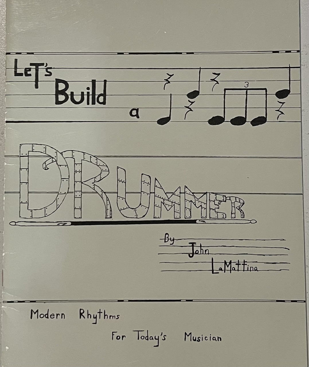 Let's Build a Drummer: a complete book of rhythms for students, teachers and aspiring professionals, by John La Mattina (Softcover - Used)