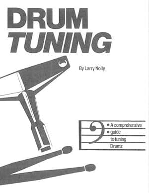 Drum Tuning: A Comprehensive Guide to Tuning Drums, by Larry Nolly BOOKS VIDEOS DVD MAGAZINE Not specified 