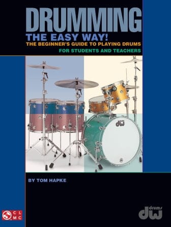 Drumming the Easy Way! The Beginner's Guide to Playing Drums for Students and Teachers, by Tom Hapke BOOKS VIDEOS DVD MAGAZINE Hal Leonard 