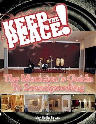 Keep the Peace! The Musician's Guide to Soundproofing, by Mark Huntley Parsons BOOKS VIDEOS DVD MAGAZINE Hal Leonard 